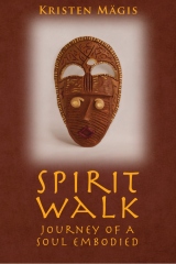 Spirit Walk: Journey of a Soul Embodied