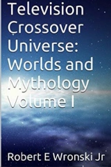 Television Crossover Universe:  Worlds and Mythology Volume I